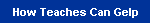 How Teaches Can Gelp