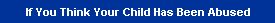 If You Think Your Child Has Been Abused
